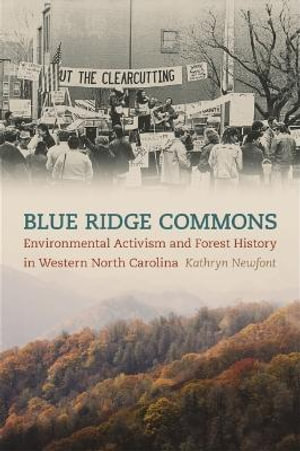 Blue Ridge Commons : Environmental Activism and Forest History in Western North Carolina - Kathryn Newfont