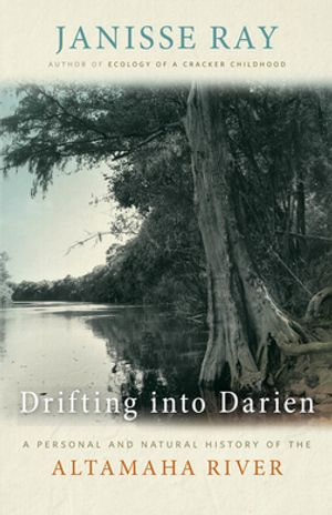Drifting into Darien : A Personal and Natural History of the Altamaha River - Janisse Ray