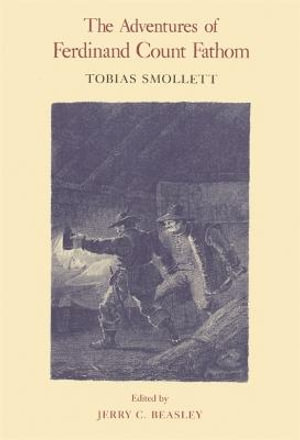 The Adventures of Ferdinand Count Fathom : The Works of Tobias Smollett Ser. - Tobias Smollett