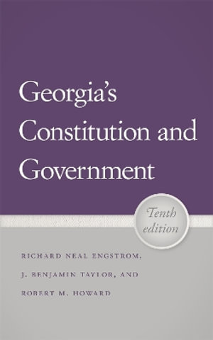 Georgia's Constitution and Government, 10th Edition - J. Benjamin Taylor