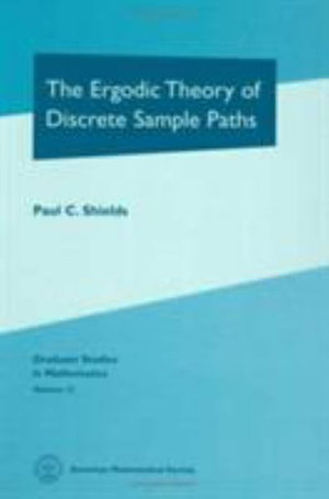 The Ergodic Theory of Discrete Sample Paths : Graduate Studies in Mathematics - Paul C. Shields