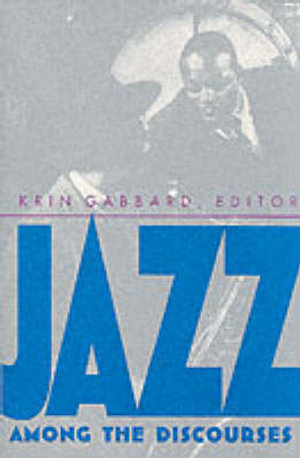 Jazz Among the Discourses - Krin Gabbard