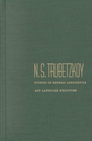 Studies in General Linguistics and Language Structure : Sound and Meaning: The Roman Jakobson Linguistics and Poetics - N. S. Trubetzkoy