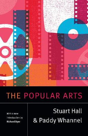 The Popular Arts : Stuart Hall: Selected Writings - Stuart Hall