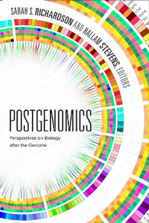 Postgenomics : Perspectives on Biology after the Genome - Sarah S. Richardson