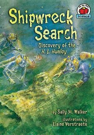 Shipwreck Search : Discovery of the H. L. Hunley - Sally M. Walker