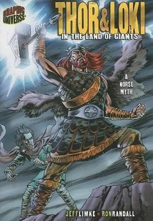 Graphic Myths and Legends: Thor & Loki : In the Land of Giants (A Norse Myth) - Jeff Limke