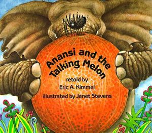 Anansi and the Talking Melon : Anansi the Trickster - Eric A. Kimmel