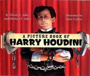 A Picture Book of Harry Houdini : Picture Book Biography - David A. Adler