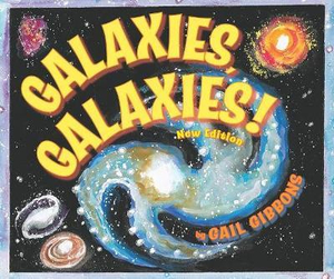 Galaxies, Galaxies! (New & Updated Edition) - Gail Gibbons