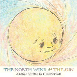 The North Wind and the Sun - Philip C. Stead