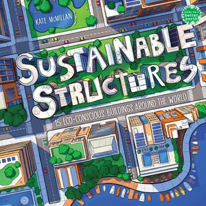 Sustainable Structures : 15 Eco-Conscious Buildings Around the World - Kate McMillan