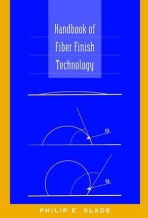 Handbook of Fiber Finish Technology - Philip E. Slade