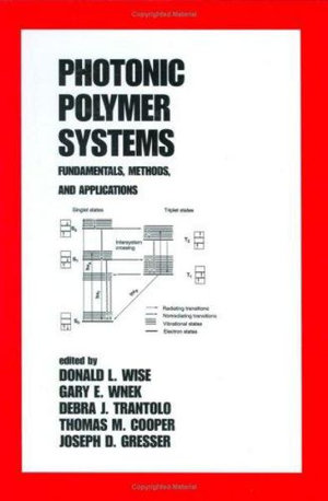 Photonic Polymer Systems : Fundamentals: Methods, and Applications - Donald L. Wise