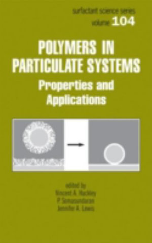 Polymers in Particulate Systems : Properties and Applications - Vincent Hackley