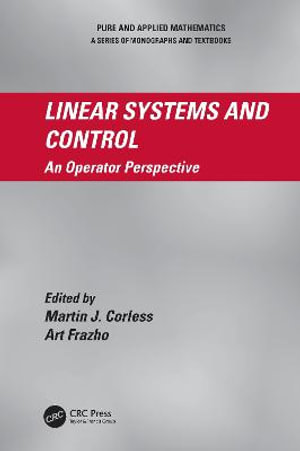 Linear Systems and Control : An Operator Perspective - Martin J. Corless