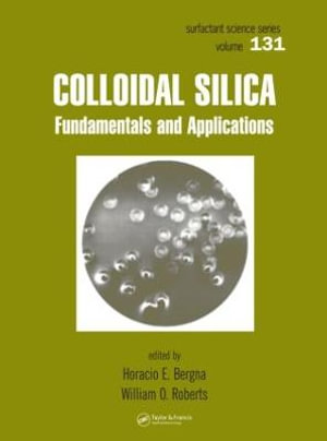 Colloidal Silica : Fundamentals and Applications - Horacio E. Bergna