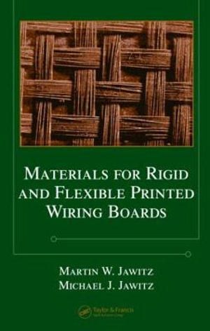 Materials for Rigid and Flexible Printed Wiring Boards : Electrical and Computer Engineering - Martin W. Jawitz