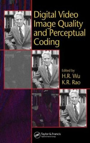 Digital Video Image Quality and Perceptual Coding : Signal Processing and Communications - H.R. Wu