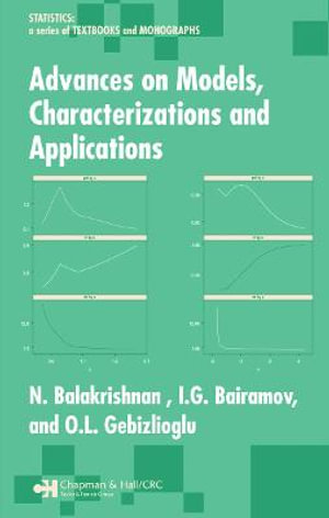 Advances on Models, Characterizations and Applications : Statistics: A Textbooks and Monographs - N. Balakrishnan