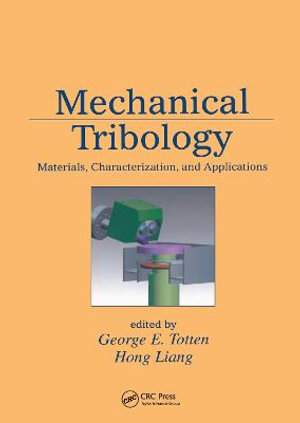 Mechanical Tribology : Materials, Characterization, and Applications - George E. Totten