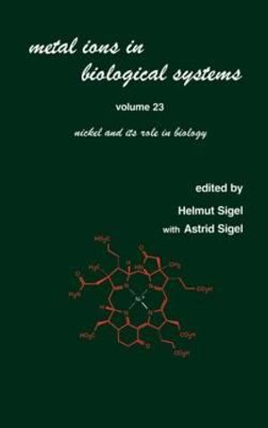 Metal Ions in Biological Systems : Volume 23: Nickel and its Role in Biology - Helmut Sigel