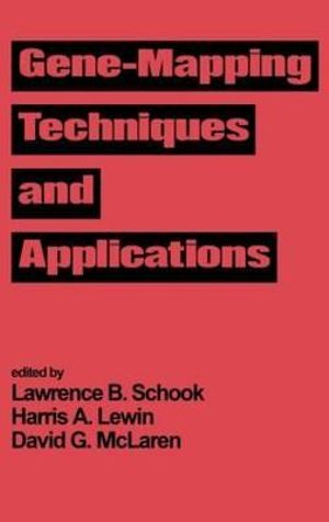 Gene-Mapping Techniques and Applications - Lawrence B. Schook