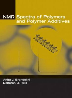 NMR Spectra of Polymers and Polymer Additives - Anita J. Brandolini