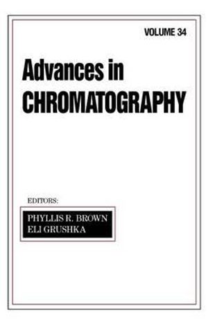 Advances in Chromatography : Volume 34 - Phyllis R. Brown