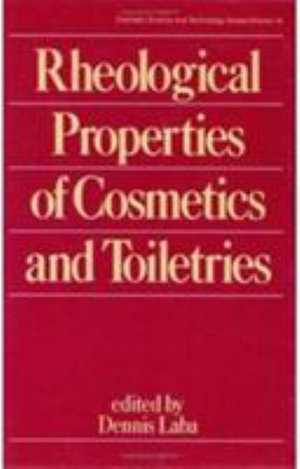 Rheological Properties of Cosmetics and Toiletries : Cosmetic Science and Technology Series - Dennis Laba