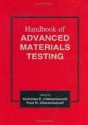 Handbook of Advanced Materials Testing : Materials Engineering - Louise Ferrante