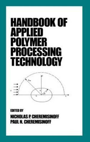 Handbook of Applied Polymer Processing Technology : Plastics Engineering - N. P. Cheremisinoff