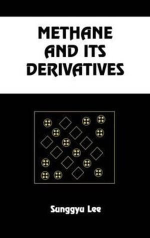 Methane and its Derivatives : Chemical Industries - Sunggyu Lee