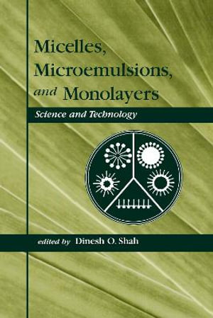 Micelles : Microemulsions, and Monolayers: Science and Technology - Dinesh O. Shah