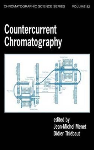 Countercurrent Chromatography : Chromatographic Science - Jean-Michel Menet