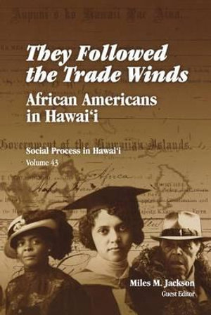 They Followed the Trade Winds : African Americans in Hawai'i - Miles M. Jackson