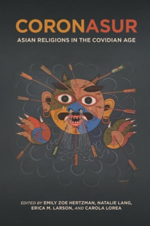 CoronAsur : Asian Religions in the Covidian Age - Emily Zoe Hertzman