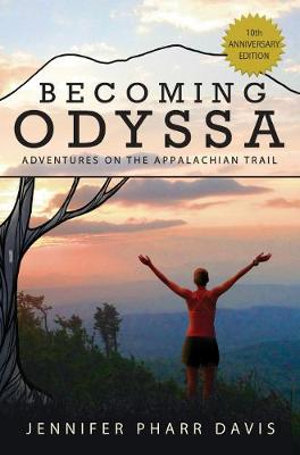 Becoming Odyssa : Adventures on the Appalachian Trail - Jennifer Pharr Davis