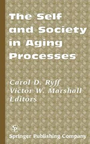 The Self and Society in Aging Process : SPRINGER - Carol D. Ryff