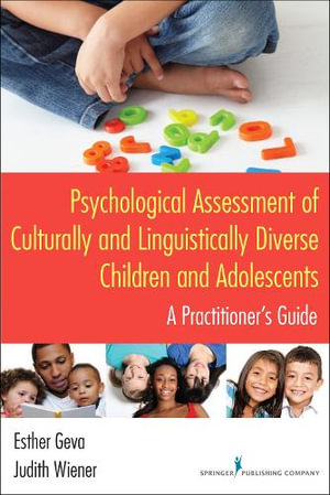 Psychological Assessment of Culturally and Linguistically Diverse : Children and Adolescents  - A Practitioner's Guide - Esther Geva