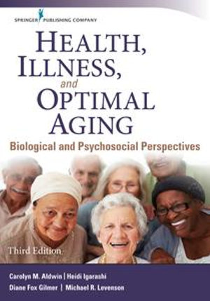 Health, Illness, and Optimal Aging : Biological and Psychosocial Perspectives - PhD Carolyn M. Aldwin