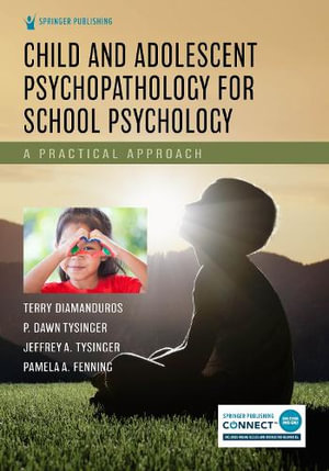 Child and Adolescent Psychopathology for School Psychology : A Practical Approach - Terry Diamanduros