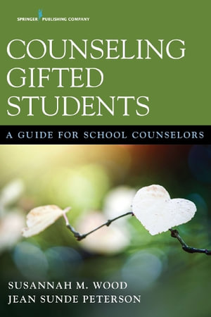 Counseling Gifted Students : A Guide for School Counselors - Susannah M. Wood