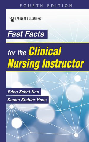 Fast Facts for the Clinical Nursing Instructor : Fast Facts - Eden Zabat Kan