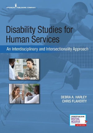 Disability Studies for Human Services : An Interdisciplinary and Intersectionality Approach - Debra A. Harley