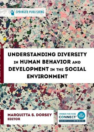 Understanding Diversity in Human Behavior and Development in the Social Environment - Marquitta S. Dorsey