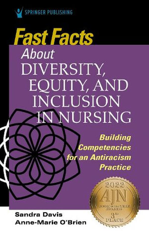 Fast Facts about Diversity, Equity and Inclusion in Nursing : Building Competencies for an Antiracism Practice - Sandra Davis