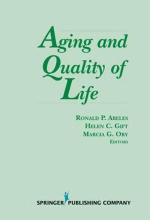 Aging and Quality of Life : Springer Series on Social Work - Ronald P., PhD Abeles