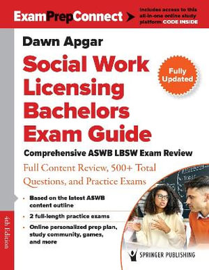 Social Work Licensing Bachelors Exam Guide : Comprehensive ASWB LBSW Exam Review with Full Content Review, 500+ Total - Dawn Apgar