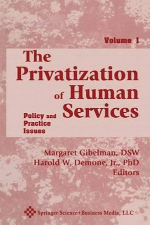 The Privatization of Human Services : Policy and Practice Issues Volume I - Margaret Gibelman